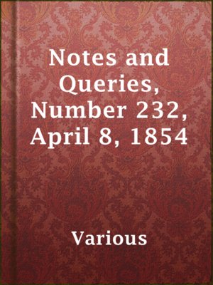 cover image of Notes and Queries, Number 232, April 8, 1854